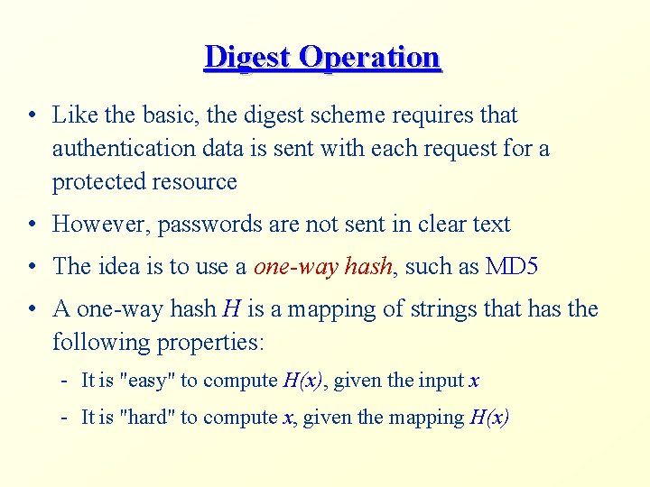 Digest Operation • Like the basic, the digest scheme requires that authentication data is