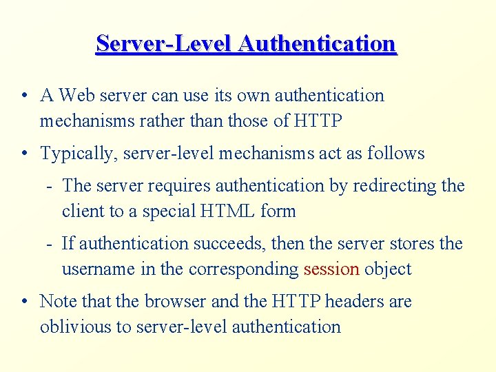 Server-Level Authentication • A Web server can use its own authentication mechanisms rather than
