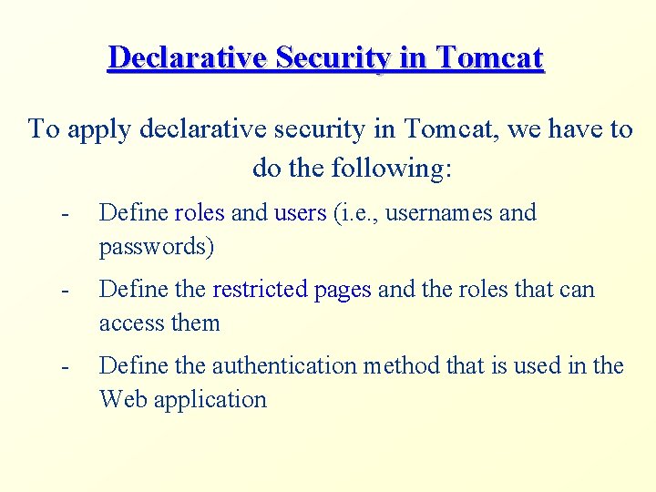 Declarative Security in Tomcat To apply declarative security in Tomcat, we have to do