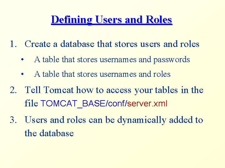 Defining Users and Roles 1. Create a database that stores users and roles •