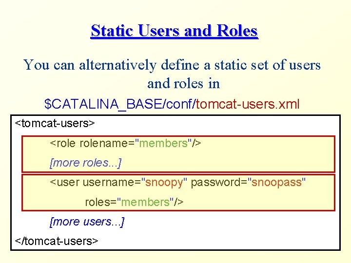 Static Users and Roles You can alternatively define a static set of users and