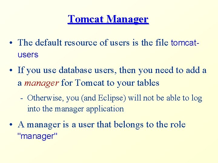 Tomcat Manager • The default resource of users is the file tomcatusers • If