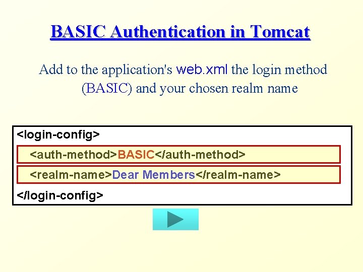 BASIC Authentication in Tomcat Add to the application's web. xml the login method (BASIC)