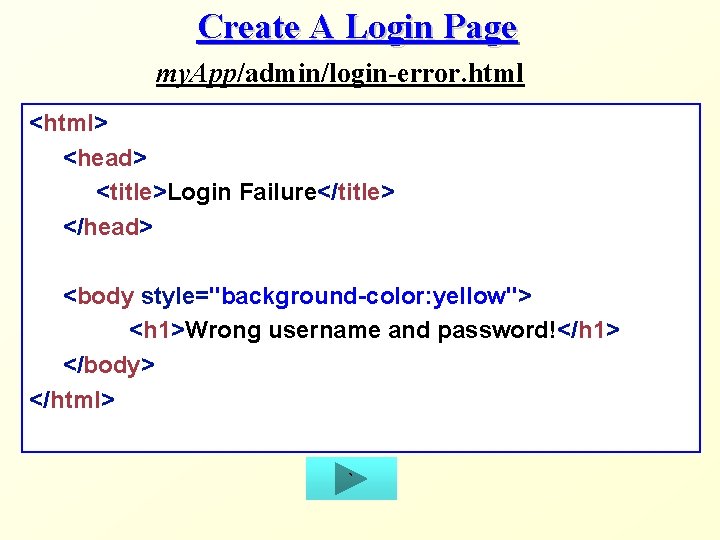 Create A Login Page my. App/admin/login-error. html <html> <head> <title>Login Failure</title> </head> <body style="background-color: