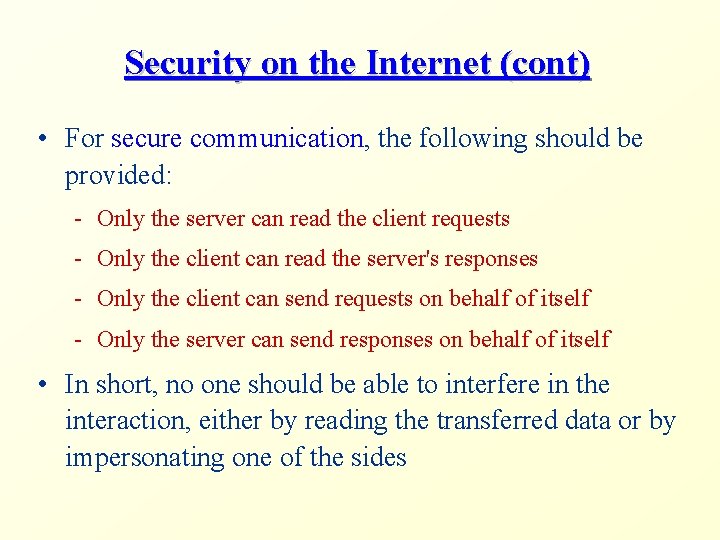 Security on the Internet (cont) • For secure communication, the following should be provided: