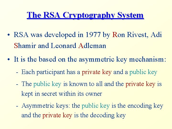 The RSA Cryptography System • RSA was developed in 1977 by Ron Rivest, Adi