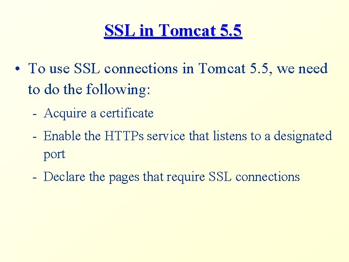 SSL in Tomcat 5. 5 • To use SSL connections in Tomcat 5. 5,