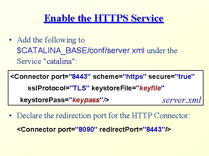 Enable the HTTPS Service • Add the following to $CATALINA_BASE/conf/server. xml under the Service