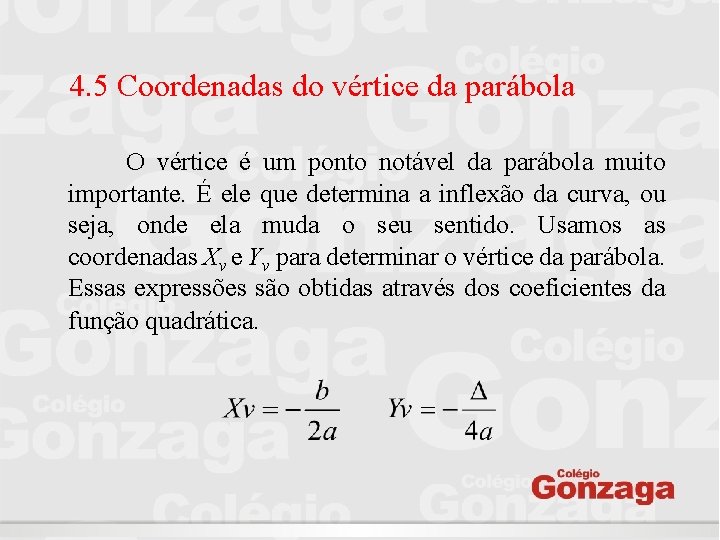 4. 5 Coordenadas do vértice da parábola O vértice é um ponto notável da