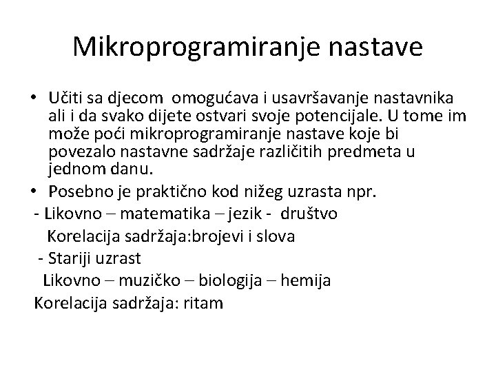 Mikroprogramiranje nastave • Učiti sa djecom omogućava i usavršavanje nastavnika ali i da svako