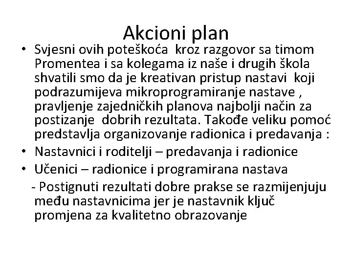 Akcioni plan • Svjesni ovih poteškoća kroz razgovor sa timom Promentea i sa kolegama