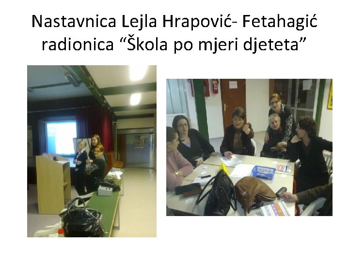 Nastavnica Lejla Hrapović- Fetahagić radionica “Škola po mjeri djeteta” 
