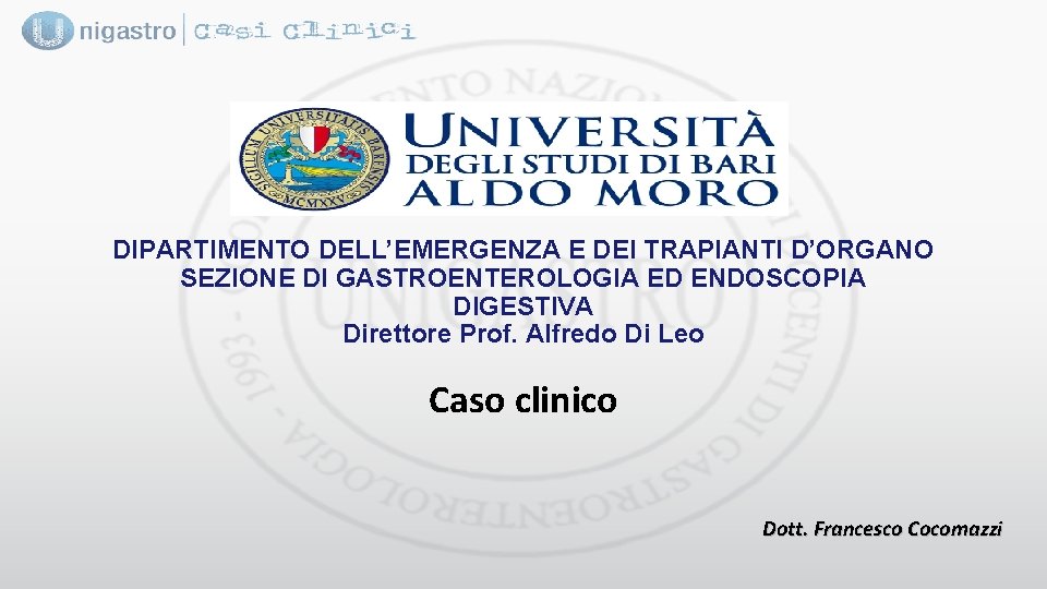DIPARTIMENTO DELL’EMERGENZA E DEI TRAPIANTI D’ORGANO SEZIONE DI GASTROENTEROLOGIA ED ENDOSCOPIA DIGESTIVA Direttore Prof.