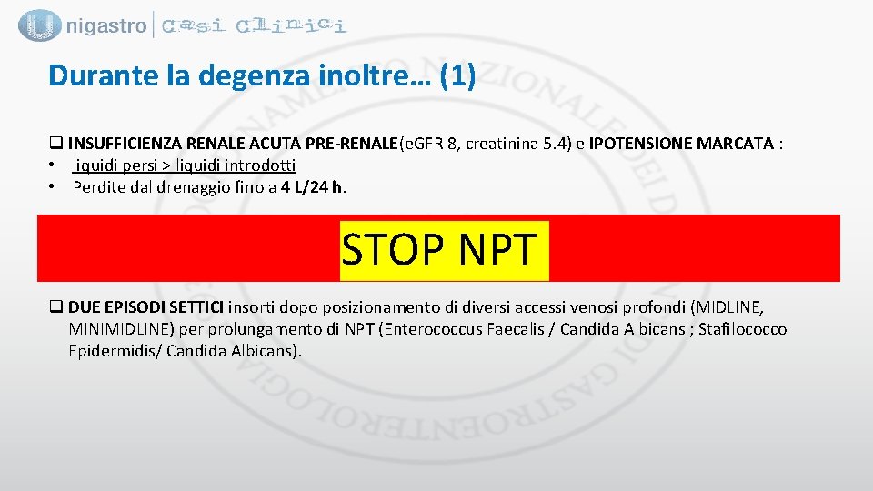 Durante la degenza inoltre… (1) q INSUFFICIENZA RENALE ACUTA PRE-RENALE(e. GFR 8, creatinina 5.