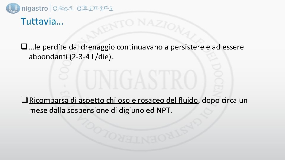Tuttavia… q …le perdite dal drenaggio continuavano a persistere e ad essere abbondanti (2