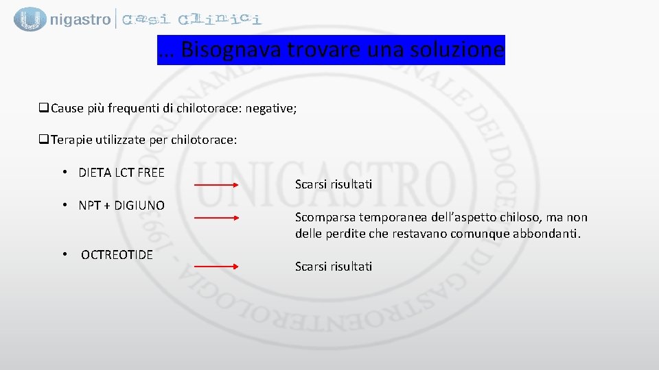 … Bisognava trovare una soluzione q. Cause più frequenti di chilotorace: negative; q. Terapie