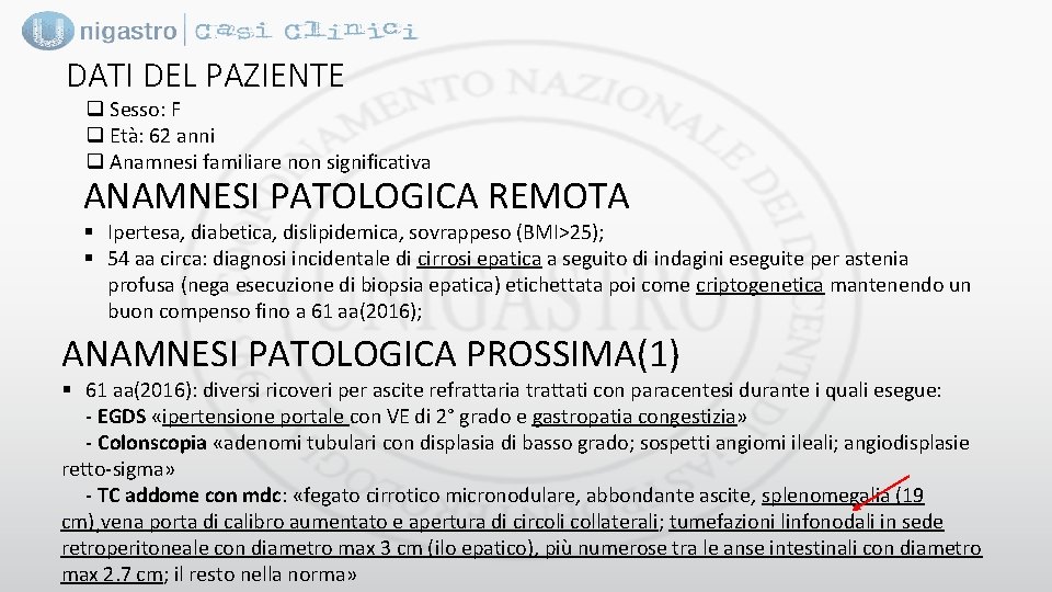 DATI DEL PAZIENTE q Sesso: F q Età: 62 anni q Anamnesi familiare non