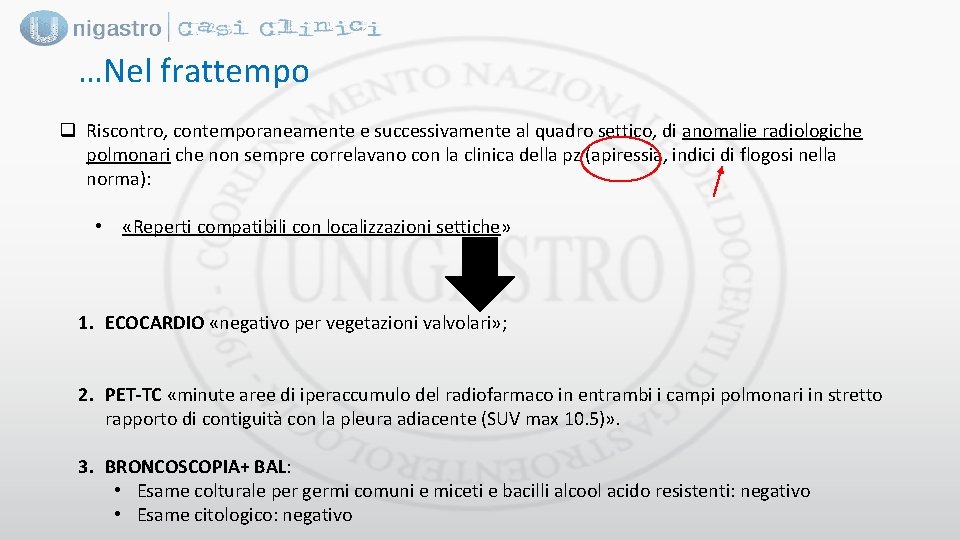 …Nel frattempo q Riscontro, contemporaneamente e successivamente al quadro settico, di anomalie radiologiche polmonari