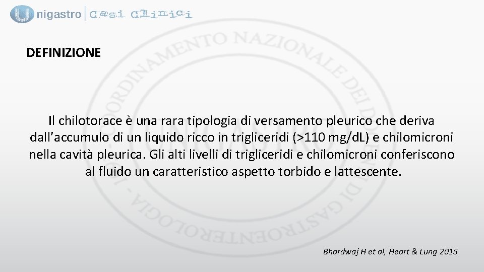 DEFINIZIONE Il chilotorace è una rara tipologia di versamento pleurico che deriva dall’accumulo di