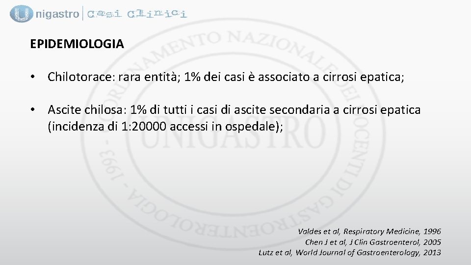 EPIDEMIOLOGIA • Chilotorace: rara entità; 1% dei casi è associato a cirrosi epatica; •