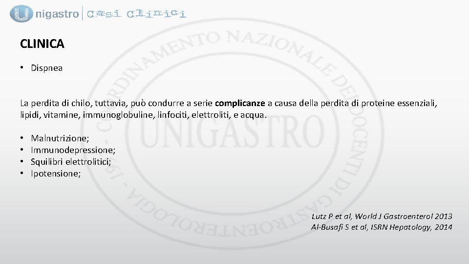 CLINICA • Dispnea La perdita di chilo, tuttavia, può condurre a serie complicanze a