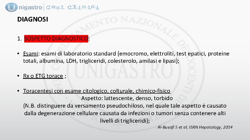 DIAGNOSI 1. SOSPETTO DIAGNOSTICO: • Esami: esami di laboratorio standard (emocromo, elettroliti, test epatici,