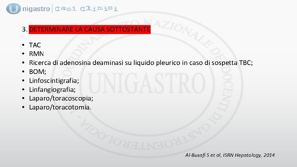3. DETERMINARE LA CAUSA SOTTOSTANTE • • TAC RMN Ricerca di adenosina deaminasi su
