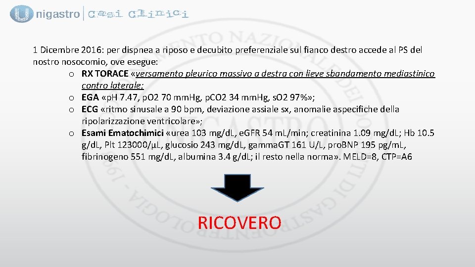 1 Dicembre 2016: per dispnea a riposo e decubito preferenziale sul fianco destro accede