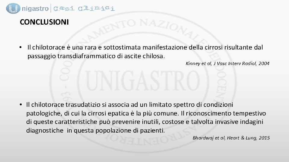 CONCLUSIONI • Il chilotorace è una rara e sottostimata manifestazione della cirrosi risultante dal