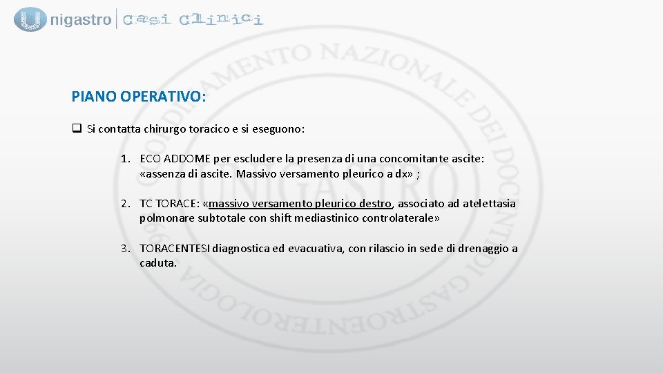 PIANO OPERATIVO: q Si contatta chirurgo toracico e si eseguono: 1. ECO ADDOME per