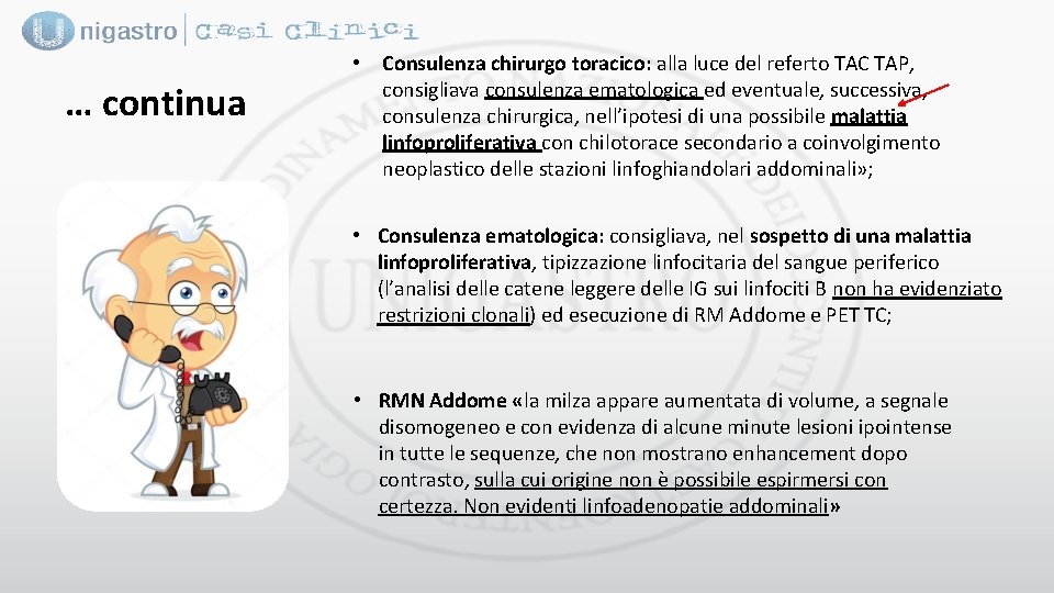… continua • Consulenza chirurgo toracico: alla luce del referto TAC TAP, consigliava consulenza