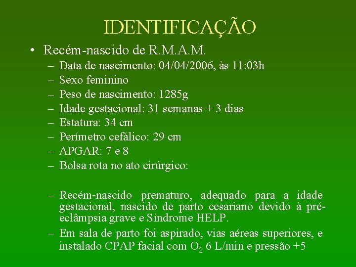 IDENTIFICAÇÃO • Recém-nascido de R. M. A. M. – – – – Data de