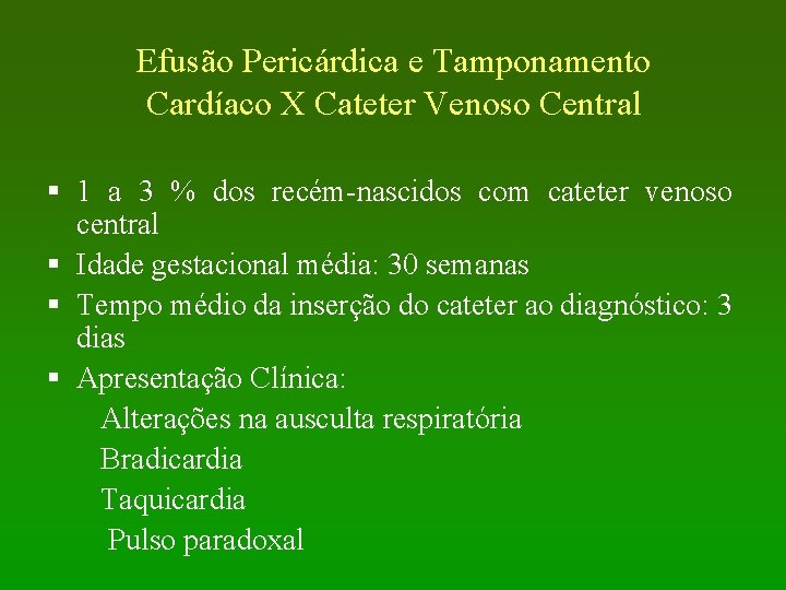 Efusão Pericárdica e Tamponamento Cardíaco X Cateter Venoso Central § 1 a 3 %