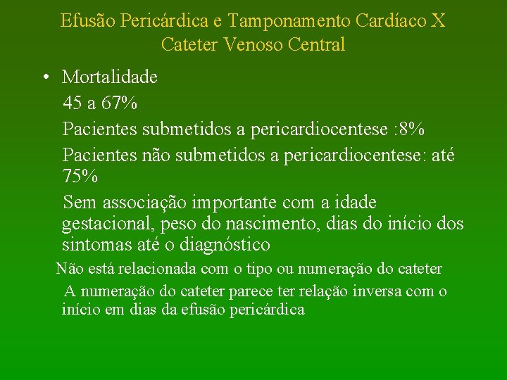 Efusão Pericárdica e Tamponamento Cardíaco X Cateter Venoso Central • Mortalidade 45 a 67%