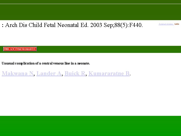 : Arch Dis Child Fetal Neonatal Ed. 2003 Sep; 88(5): F 440. Unusual complication