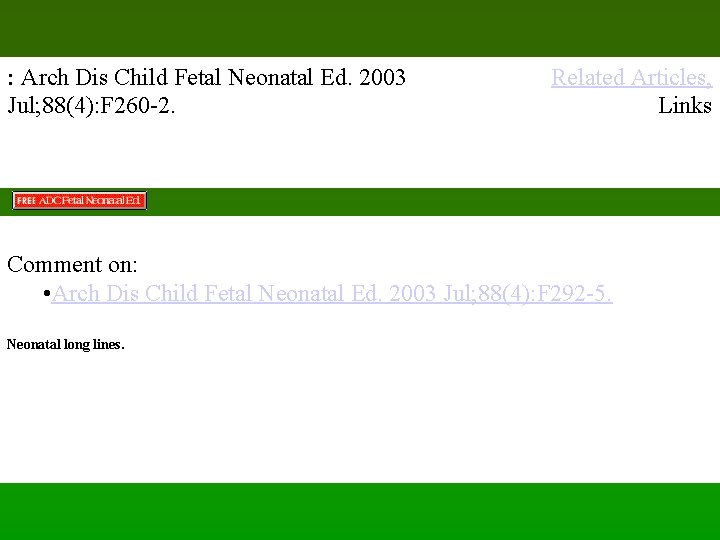 : Arch Dis Child Fetal Neonatal Ed. 2003 Jul; 88(4): F 260 -2. Related