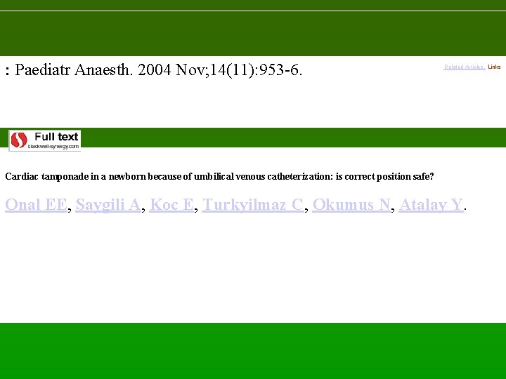 : Paediatr Anaesth. 2004 Nov; 14(11): 953 -6. Related Articles, Links Cardiac tamponade in