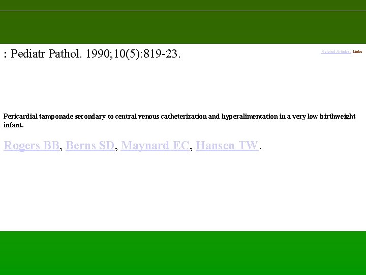 : Pediatr Pathol. 1990; 10(5): 819 -23. Related Articles, Links Pericardial tamponade secondary to