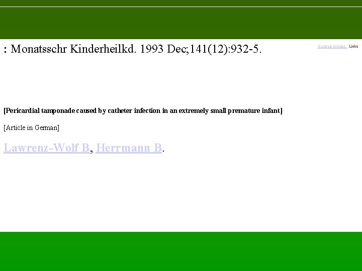 : Monatsschr Kinderheilkd. 1993 Dec; 141(12): 932 -5. [Pericardial tamponade caused by catheter infection