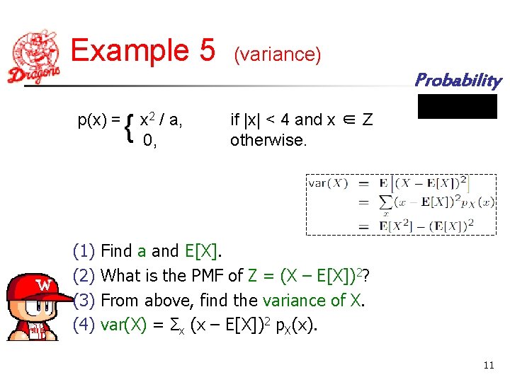 Example 5 (variance) Probability p(x) = (1) (2) (3) (4) { x 2 /