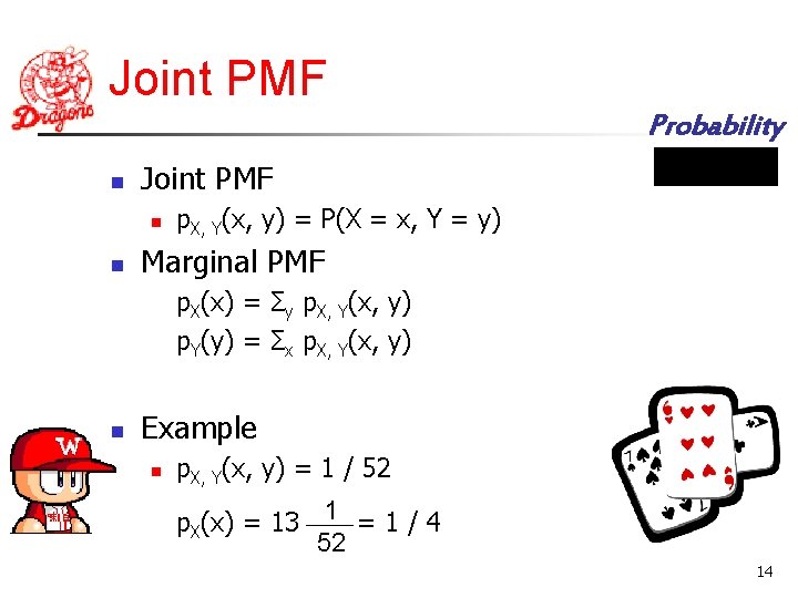Joint PMF Probability n Joint PMF n n p. X, Y(x, y) = P(X