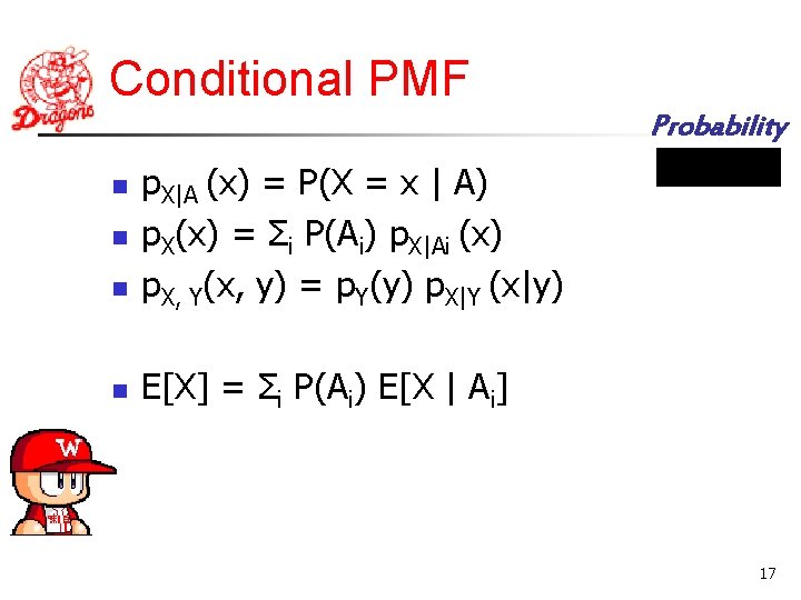 Conditional PMF Probability n p. X|A (x) = P(X = x | A) p.