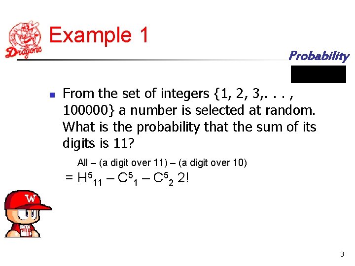 Example 1 Probability n From the set of integers {1, 2, 3, . .