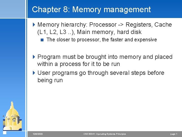 Chapter 8: Memory management 4 Memory hierarchy: Processor -> Registers, Cache (L 1, L