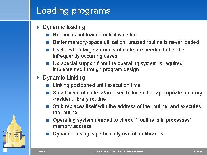 Loading programs 4 Dynamic loading < Routine is not loaded until it is called