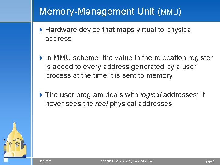 Memory-Management Unit (MMU) 4 Hardware device that maps virtual to physical address 4 In