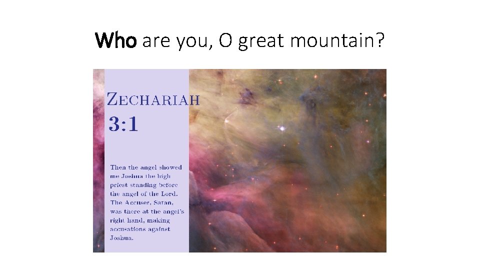 Who are you, O great mountain? 