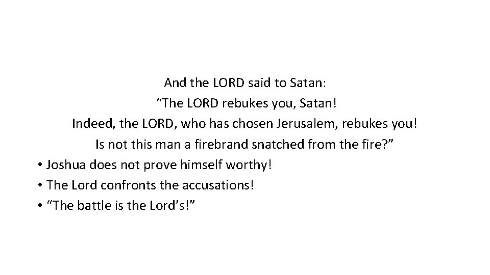 And the LORD said to Satan: “The LORD rebukes you, Satan! Indeed, the LORD,