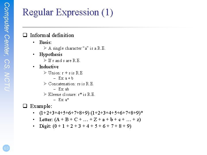 Computer Center, CS, NCTU Regular Expression (1) q Informal definition • Basis: Ø A