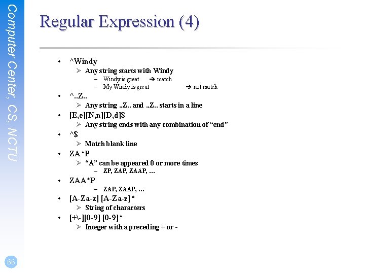 Computer Center, CS, NCTU Regular Expression (4) • ^Windy Ø Any string starts with
